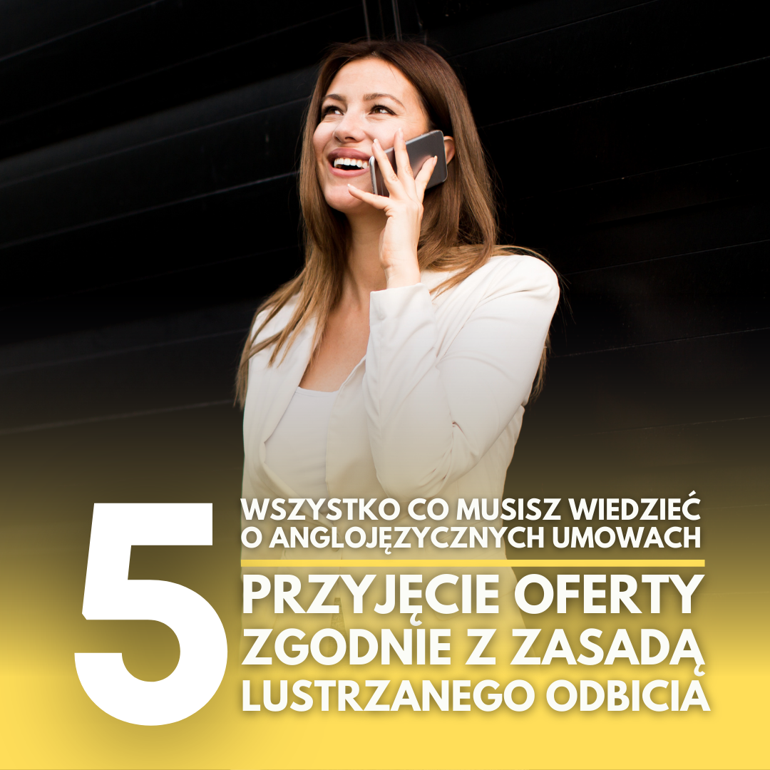 Wszystko co musisz wiedzieć o anglojęzycznych umowach (część V): Przyjęcie oferty zgodnie z zasadą lustrzanego odbicia