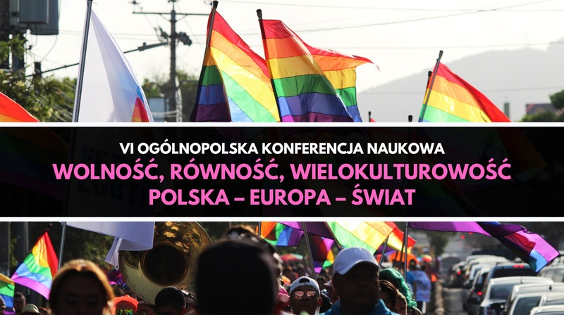 VI Ogólnopolska Konferencja "Wolność, równość, wielokulturowość. Polska – Europa – świat"