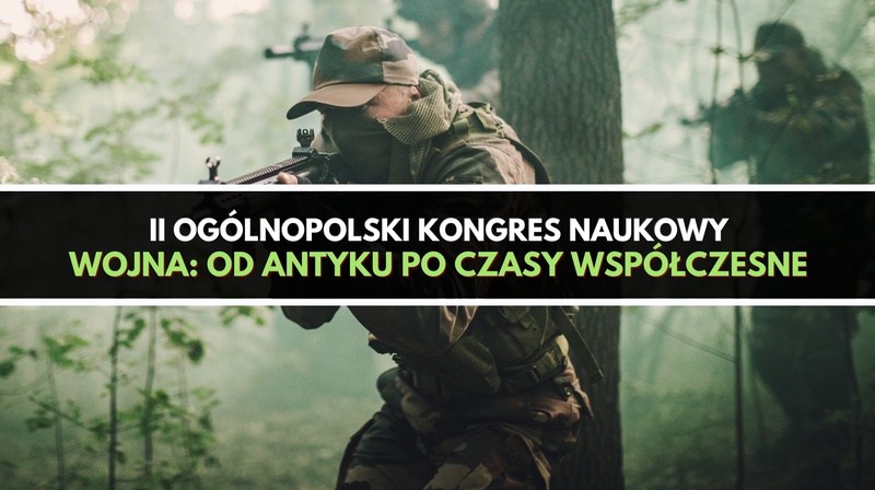 II Ogólnopolski Kongres Naukowy "Wojna: od antyku po czasy współczesne"