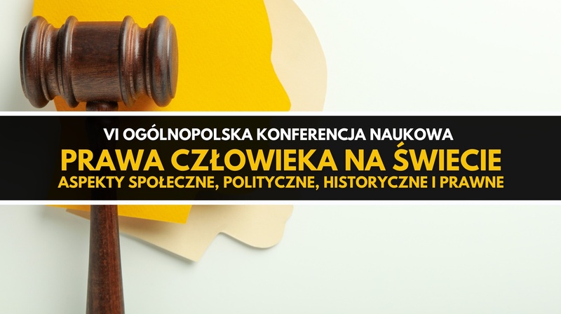 VI OKN "Prawa człowieka na świecie. Aspekty społeczne, polityczne, historyczne i formalnoprawne"