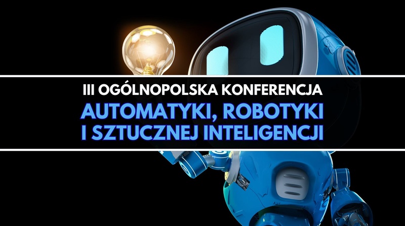 III Ogólnopolska Konferencja Automatyki, Robotyki i Sztucznej Inteligencji