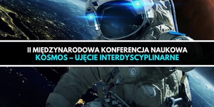 III Międzynarodowa Konferencja Naukowa ,,Kosmos – ujęcie interdyscyplinarne”.
