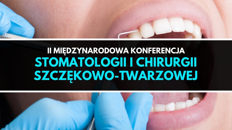 II Międzynarodowa Konferencja Stomatologii i Chirurgii Szczękowo-Twarzowej