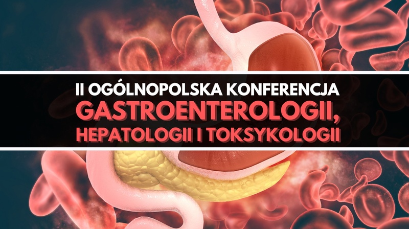 ll Ogólnopolska Konferencja Gastroenterologii, Hepatologii i Toksykologii