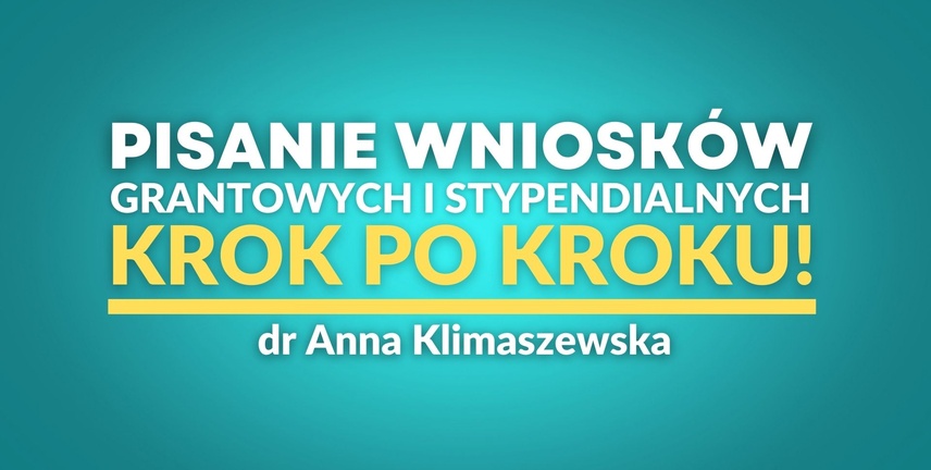 Pisanie wniosków grantowych i stypendialnych – krok po kroku!