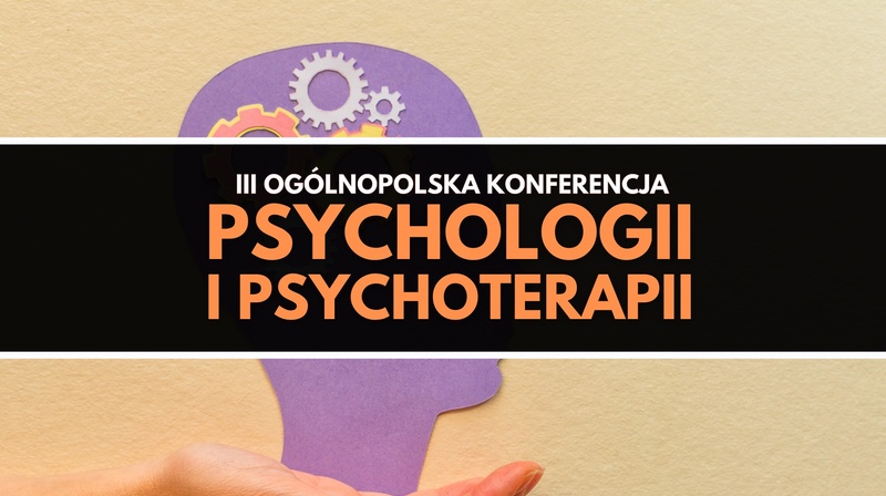 III Ogólnopolska Konferencja Psychologii i Psychoterapii