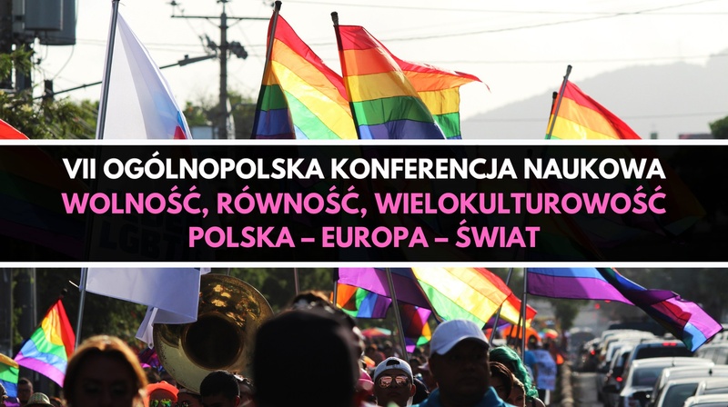 VII Ogólnopolska Konferencja "Wolność, równość, wielokulturowość. Polska – Europa – świat"
