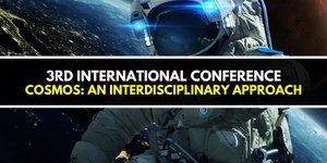 3rd International Conference “Cosmos: An Interdisciplinary Approach” 