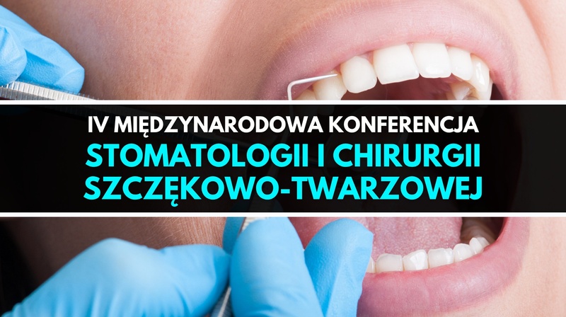 IV Międzynarodowa Konferencja Stomatologii i Chirurgii Szczękowo-Twarzowej