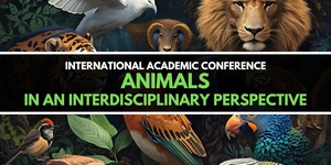 International Academic Conference "Animals in an Interdisciplinary Perspective"