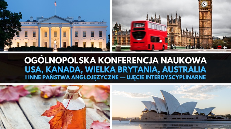 Ogólnopolska Konferencja „USA, Kanada, Wielka Brytania, Australia i inne państwa anglojęzyczne"