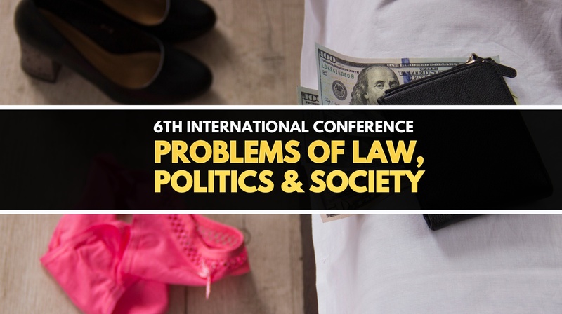6th International Conference "Problems of Law, Politics & Society"