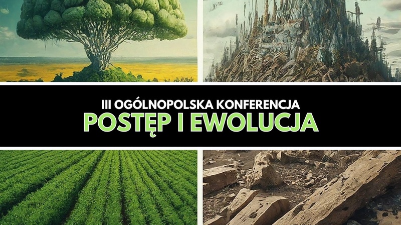 III Ogólnopolska Konferencja Naukowej pt. “Postęp i ewolucja”