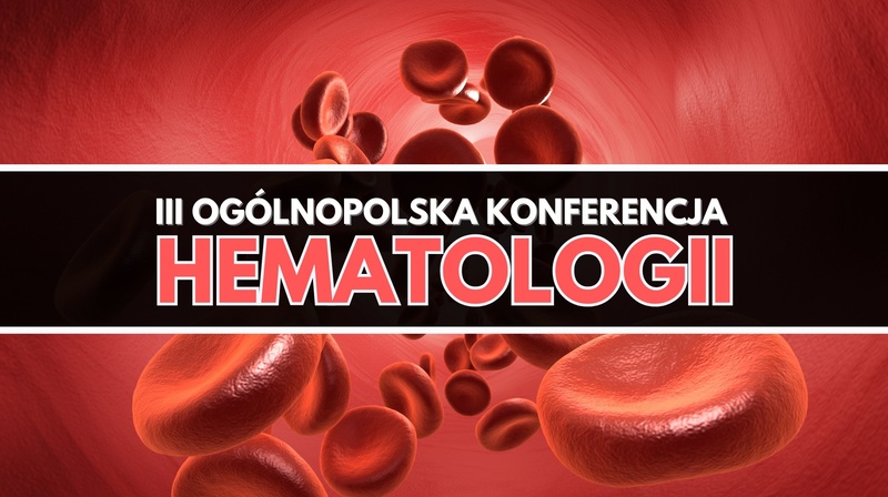 lll Ogólnopolska Konferencja Hematologii