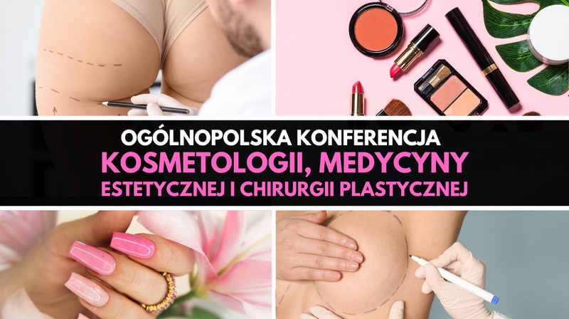 Ogólnopolska Konferencja Kosmetologii, Medycyny Estetycznej i Chirurgii Plastycznej