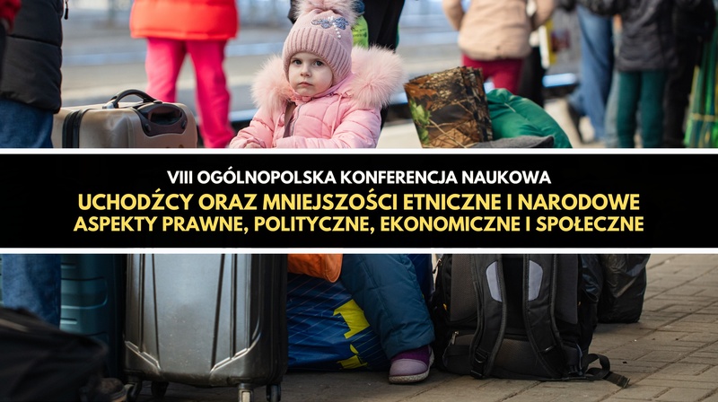VIII Ogólnopolska Konferencja Naukowa "Uchodźcy oraz mniejszości etniczne i narodowe