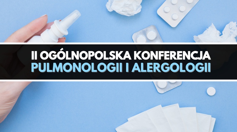 II Ogólnopolska Konferencja Pulmonologii i Alergologii