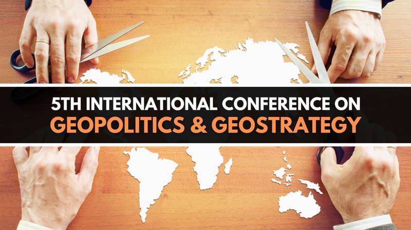 5th International Conference on Geopolitics & Geostrategy