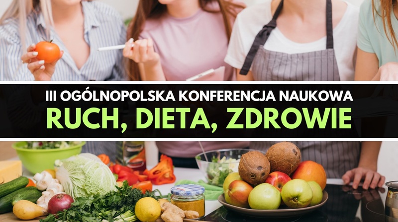III Ogólnopolska Konferencja Naukowa "Ruch, Dieta, Zdrowie"