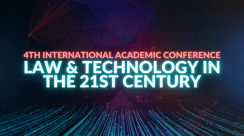 4th “International Academic Conference: Law and Technology in the 21st Century”