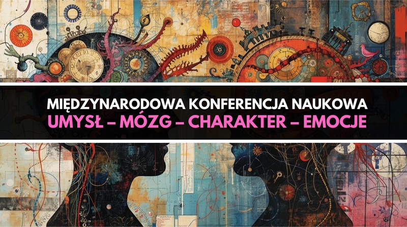 Międzynarodowa Konferencja Naukowa "Umysł – mózg – charakter – emocje"