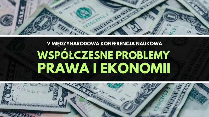 V Międzynarodowa Konferencja Naukowa "Współczesne problemy prawa i ekonomiii"