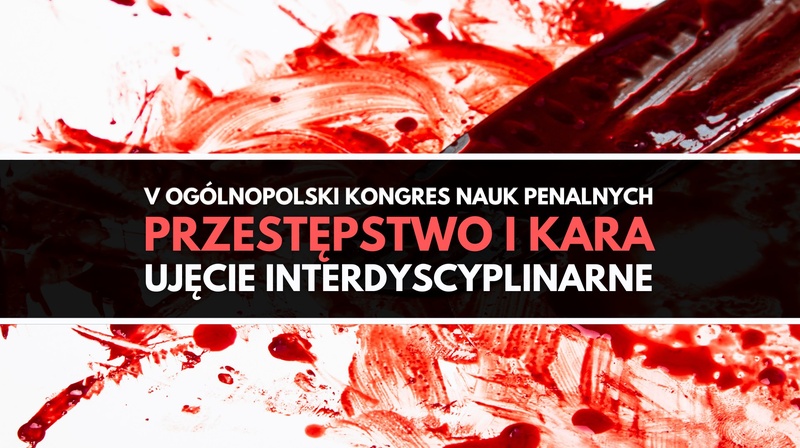 V Ogólnopolski Kongres Nauk Penalnych pt. "Przestępstwo i kara. Ujęcie interdyscyplinarne"
