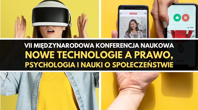 VII Międzynarodowa Konferencja Naukowa"Nowe technologie a prawo,psychologia, nauki o społeczeństwie"