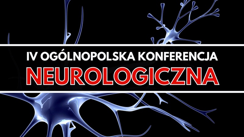 IV Ogólnopolska Konferencja Neurologiczna