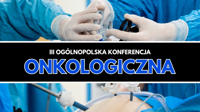 III Ogólnopolska Konferencja Onkologiczna