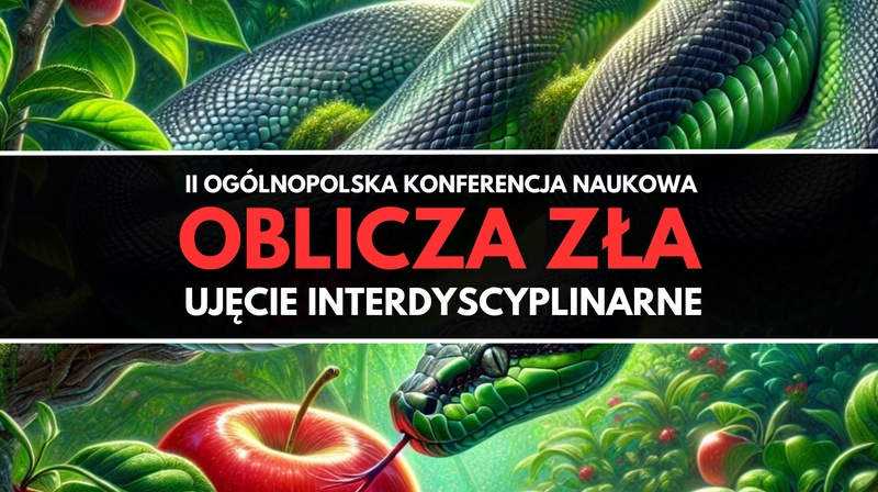 II Ogólnopolska Konferencja Naukowa “Oblicza zła – ujęcie interdyscyplinarne”