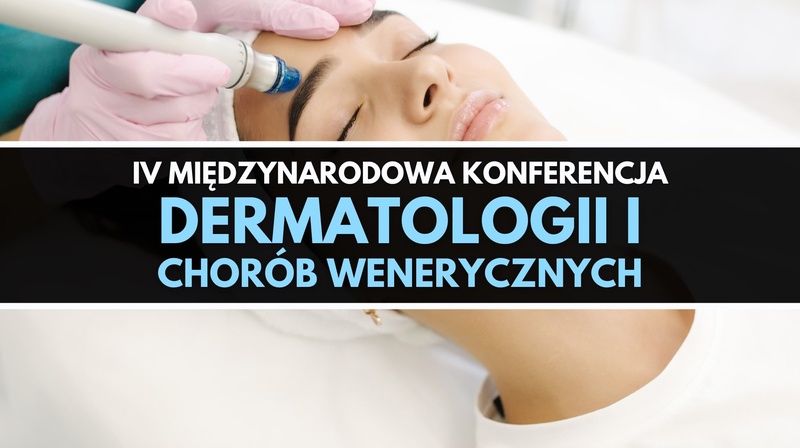 IV Międzynarodowa Konferencja Dermatologii i Chorób Wenerycznych