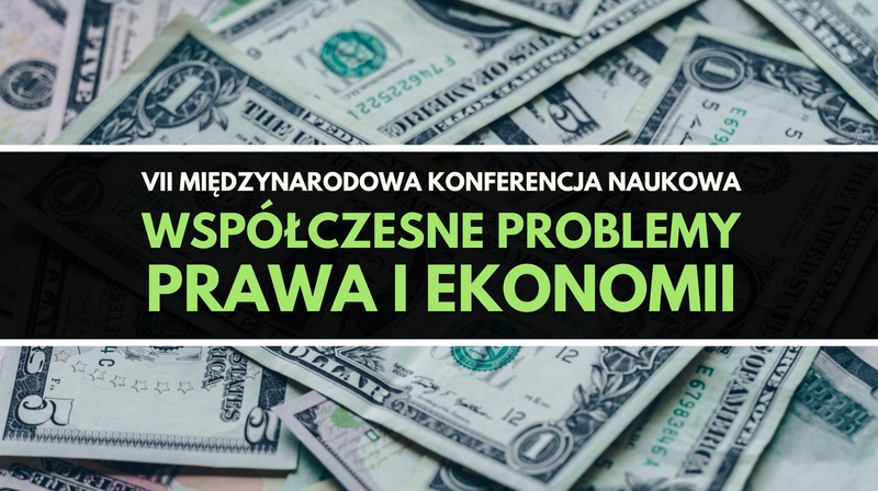 VII Międzynarodowa Konferencja Naukowa "Współczesne problemy prawa i ekonomiii"