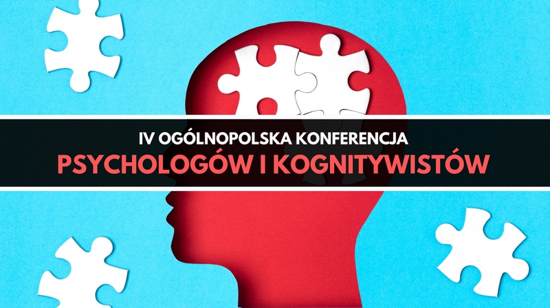 IV Ogólnopolska Konferencja Psychologów i Kognitywistów