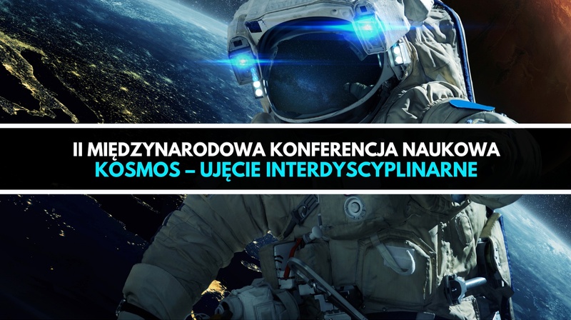 II Międzynarodowa Konferencja Naukowa ,,Kosmos – ujęcie interdyscyplinarne”