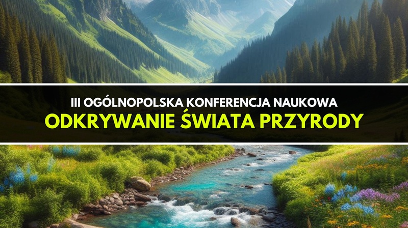 III Ogólnopolska Konferencja Naukowa "Odkrywanie świata przyrody"