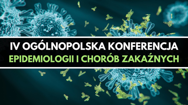 IV Ogólnopolska Konferencja Epidemiologii i Chorób Zakaźnych