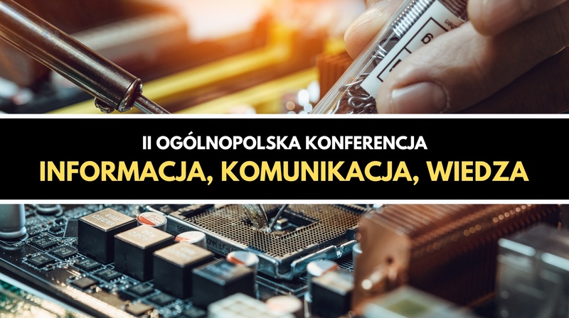 II Ogólnopolska Konferencja Naukowa "Informacja, komunikacja, wiedza"
