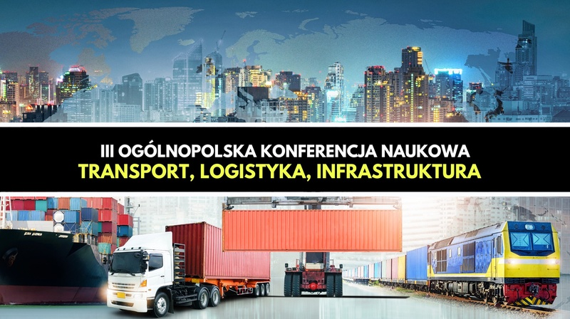 III Ogólnopolska Konferencja "Transport, logistyka, infrastruktura"