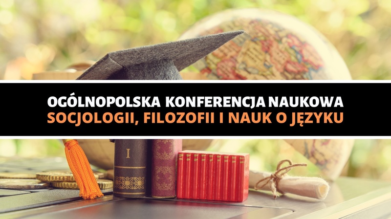 Ogólnopolska Konferencja Naukowa Socjologii, Filozofii i Nauk o Języku