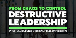 from-chaos-to-control-destructive-leadership