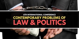 6th International Conference  "Contemporary Problems of Law & Politics"