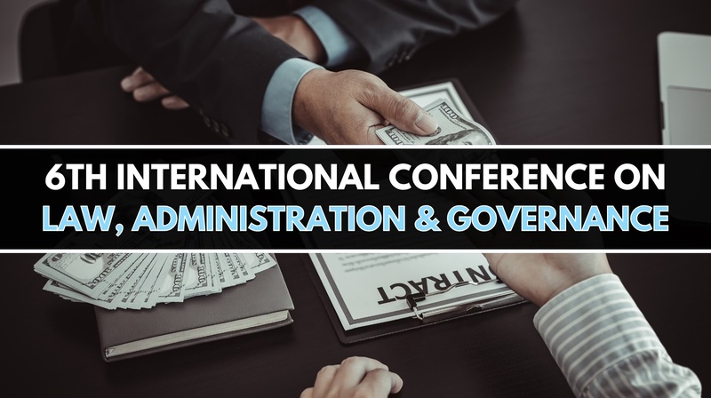 6th International Conference on "Law, Administration & Governance"