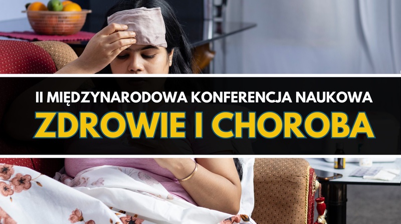 II Międzynarodowa Konferencja Naukowa "Zdrowie i Choroba" 
