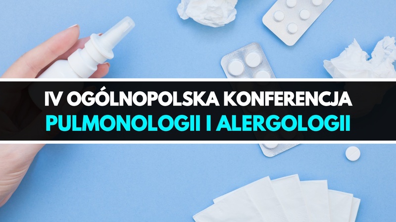 IV Ogólnopolska Konferencja Pulmonologii i Alergologii