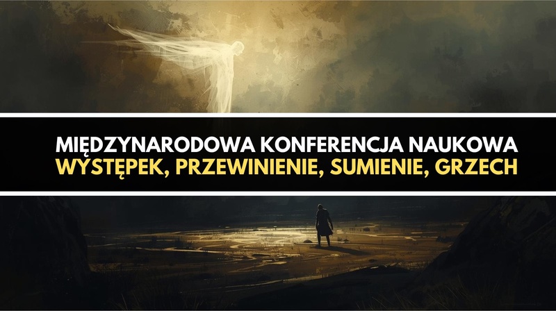 Międzynarodowa Konferencja Naukowa "Występek, przewinienie, sumienie, grzech"