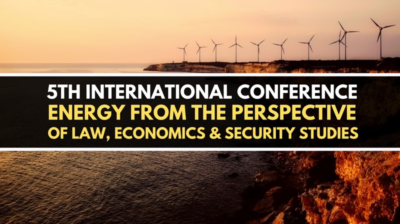 5th International Confernece "Energy from the Perspective of Law, Economics, and Security Studies"