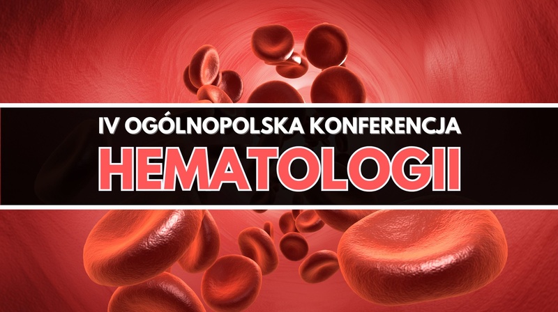IV Ogólnopolska Konferencja Hematologii