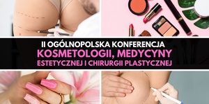 II Ogólnopolska Konferencja Kosmetologii, Medycyny Estetycznej i Chirurgii Plastycznej