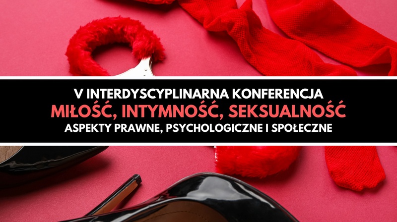 V Interdyscyplinarna Konferencja Naukowa "Miłość, intymność, seksualność"